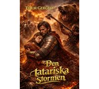 Den tatariska stormen: En episk historisk roman baserad på verkliga händelser om mongolernas invasion och Dzjingis khans arv i Europa