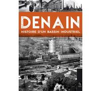 Denain - Histoire d'un bassin industriel - Francis Dudzinski - Nouvelles Editions Sutton - broché - Essai