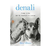 Denali: A Man, a Dog, and the Friendship of a Lifetime