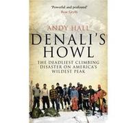 Denali'S Howl: The Deadliest Climbing Disaster On America'S Wildest Peak (Paperback) Andy Hall, (Auteur)
