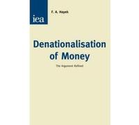 Denationalisation of Money Hayek, F, A (Auteur)
