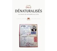 Dénaturalisés Les retraits de nationalité sous Vichy - Claire Zalc - Seuil - broché - Etude
