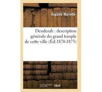 Denderah : description générale du grand temple de cette ville (Éd.1870-1875)
