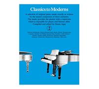 Denes Agay Classics To Moderns 2 | Recueil de partitions pour piano solo | Œuvres classiques originales du baroque au moderne pour pianistes niveau grade 2 à 3 | Étude lecture à vue et récital