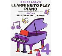 Denes Agay's Learning to Play Piano - Book 4 - All You Need to Know - [Version Originale] Inconnu (Auteur)