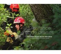 D'enfance Et De Braises - Chronique D'une Oeuvre Éducative