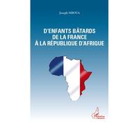 D'enfants bâtards de la France à la République d'Afrique - Joseph Mboua - L'harmattan - broché - Essai