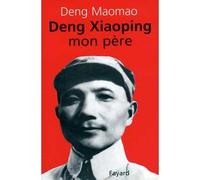 Deng Xiaoping, mon père - Deng Maomao - Fayard - broché - Livre