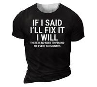 DENGJIAMY T-shirt graphique à manches courtes et col rond avec inscription « If I Said I'll Fix It I Will There is No Need to Remind Me » pour homme, Noir , 3XL