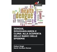 Dengue, Disuguaglianza E Clima: Alla Scoperta Delle Radici Delle Epidemie