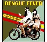 Dengue Fever - Venus on Earth