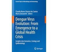 Dengue Virus Evolution: From Emergence to a Global Health Crisis: Insights into Genomics, Ecology and Epidemiology