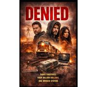 Denied: Three Fugitives. Four Billion Dollars. One Broken System.
