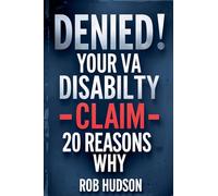 Denied: Your VA Disability Claim Why Veterans Get Denied and How to Fight Back
