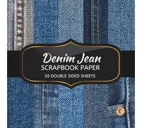 Denim Jean Scrapbook Paper: 20 Sheets Double Sided Color, Decoupage, Junk Journal & DIY Projects, Decorative Craft Paper Pad for Scrapbooking