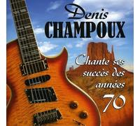 Denis Champoux - Chante Ses Succes des Annees 70 [Import]
