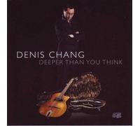 Denis Chang : Deeper Than You Know
