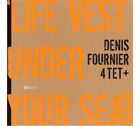 Denis Fournier 4TET+ - Life Vest Under Your Seat