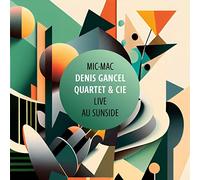 Denis Gancel Quartet& Cie - Mic-Mac