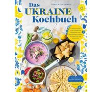 Denis Kolesniko Das Ukraine-Kochbuch: Traditionelle und moderne Rezepte (Relié)