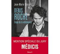 Denis Roche: Éloge de la véhémence