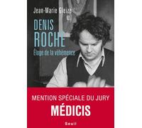 Denis Roche Éloge de la véhémence - Jean-Marie Gleize - Seuil - broché - Essai
