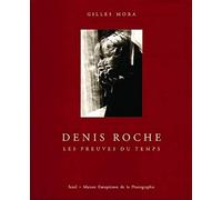 Denis Roche, les preuves du temps