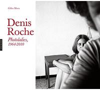 Denis Roche. Photolalies (1964-2010)