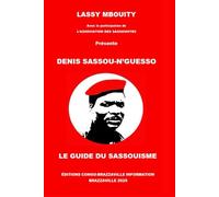 DENIS SASSOU-N’GUESSO: LE GUIDE DU SASSOUISME