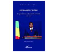 Denis Sassou N'Guesso Les grands discours du premier septennat 2002-2009 - Claudia Lemboumba Sassou N'Guesso - L'harmattan - broché - Essai