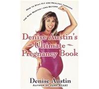 Denise Austin's Ultimate Pregnancy Book