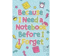 Denise the Life Coach Presents Because I Need a Notebook: Before I Forget