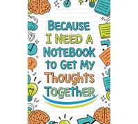 Denise The Life Coach Presents Because I Need A Notebook: To Get My Thoughts Together