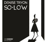 Denise Tryon: So * Low