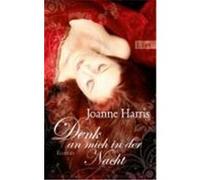 Denk an mich in der Nacht Harris, Joanne (Auteur)