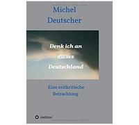 Denk Ich An Dieses Deutschland !