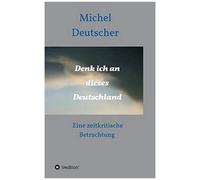 Denk Ich An Dieses Deutschland !