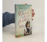 Denk Ich An Früher ...