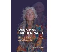 Denk mal drüber nach.: In 21 Tagen Selbstreflexion zum Wunsch-Ich