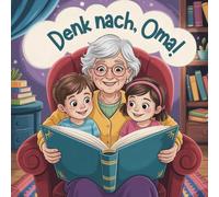 Denk nach, Oma: Ausfüllbuch mit und über Oma im Auftrag ihrer Enkelkinder