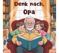 Denk nach, Opa: Ausfüllbuch mit und über Opa im Auftrag seiner Enkelkinder