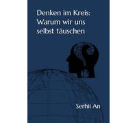Denken im Kreis: Warum wir uns selbst täuschen