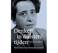 Denken in duistere tijden: Het leven van Hannah Arendt
