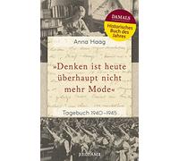 »Denken ist heute überhaupt nicht mehr Mode«: Tagebuch 1940-1945