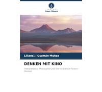DENKEN MIT KINO: Interpretation, Philosophie und Text in Science-Fiction-Stücken