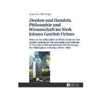 denken Und Handeln.' Philosophie Und Wissenschaft Im Werk Johann Gottlieb Fichtes