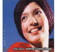 Denki Groove – Nothing's Gonna Change – CD
