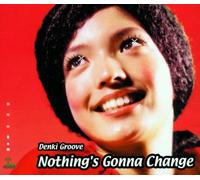 Denki Groove - Nothing's Gonna Change RMX [Import]