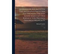 Denkmaeler Aus Aegypten Und Aethiopien Nach Den Zeichnungen Der Von Seiner Majestaet Dem Koenige Von Preussen Friedrich Wilhelm Iv: 1-2