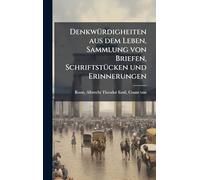DenkwÃ1/4rdigheiten aus dem Leben, Sammlung von Briefen, SchriftstÃ1/4cken und Erinnerungen